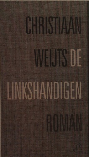 Christiaan Weijts: De linkshandigen (Dutch language, 2014, Uitgeverij De Arbeiderspers)