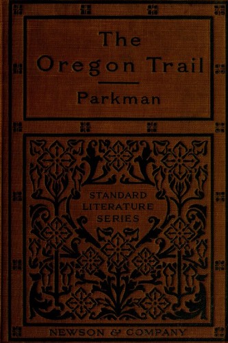 Francis Parkman: The Oregon trail (1910, Newson and company)