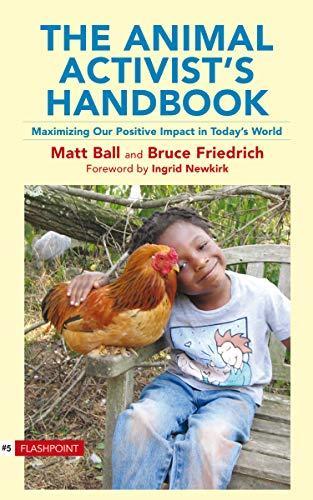 Matt Ball: The animal activists' handbook : maximizing our positive impact in today's world (2009)