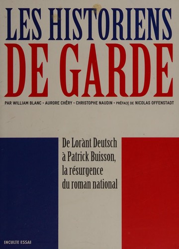 William Blanc: Les historiens de garde (French language, 2013, Ed. Inculte)
