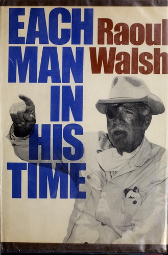 Raoul Walsh: Each man in his time (1974, Farrar, Straus and Giroux)