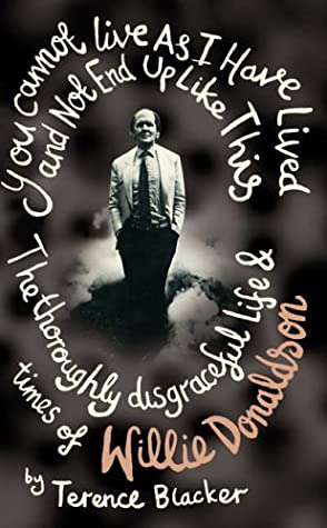 Terence Blacker: You Cannot Live as I Have Lived and Not End Up Like This (2007, Ebury Press)