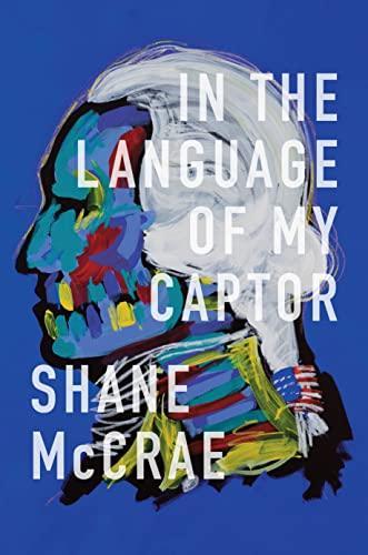 Shane McCrae: In the language of my captor (2017)