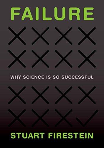 Stuart Firestein: Failure : Why Science Is so Successful (2015, Oxford University Press)
