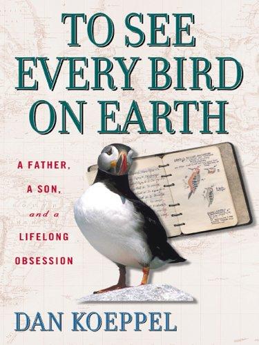 Dan Koeppel: To see every bird on earth (2005, Thorndike Press)