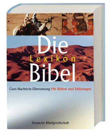 Die Lexikon- Bibel. Gute Nachricht Übersetzung mit Bildern und Erklärungen. (Hardcover, Deutsche Bibelgesellschaft)