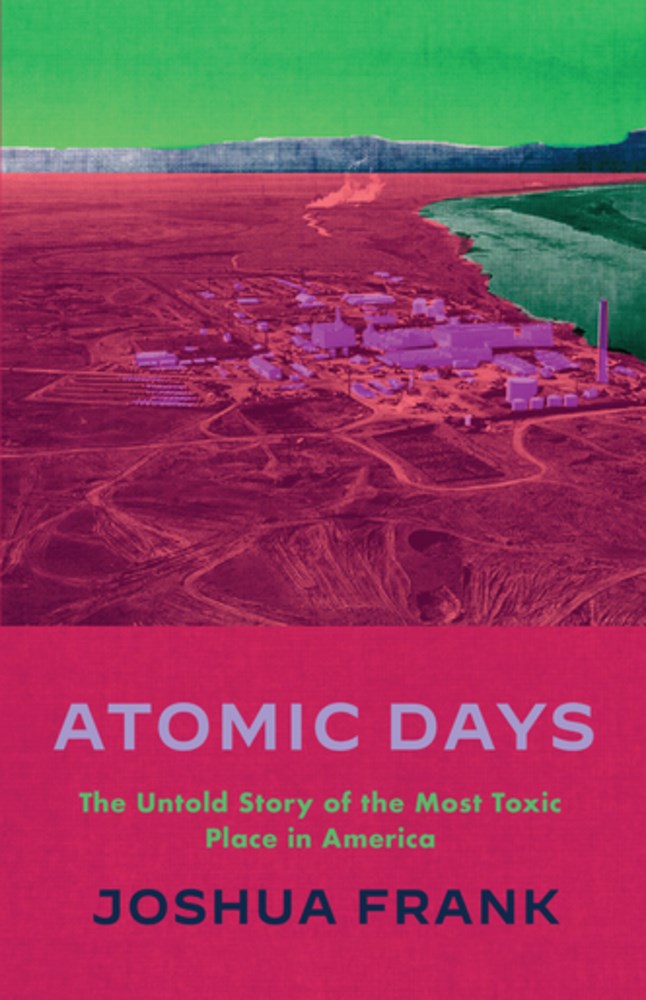 Joshua Frank, Leona Morgan: Atomic Days (2022, Haymarket Books)