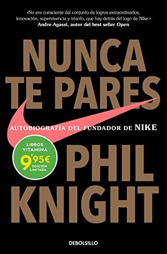 Phil Knight, Francisco José Ramos Mena, Efrén del Valle Peñamil: Nunca te pares (Paperback, DEBOLSILLO)