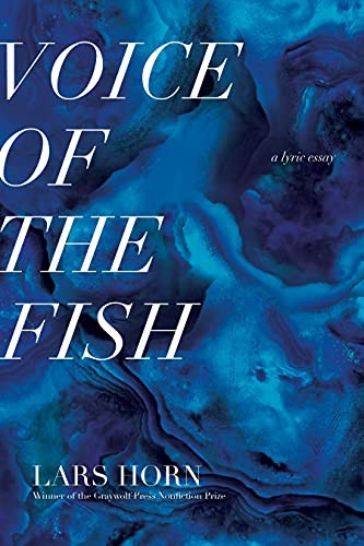 Lars Horn: Voice of the Fish (2022, Graywolf Press)