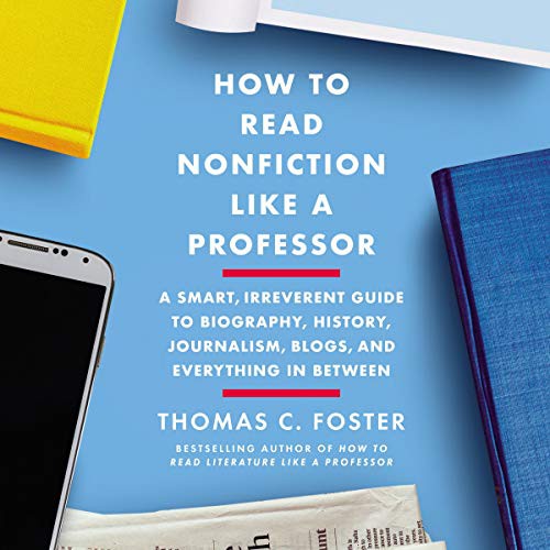 Thomas C. Foster: How to Read Nonfiction Like a Professor (AudiobookFormat, Harpercollins, HarperCollins B and Blackstone Publishing)