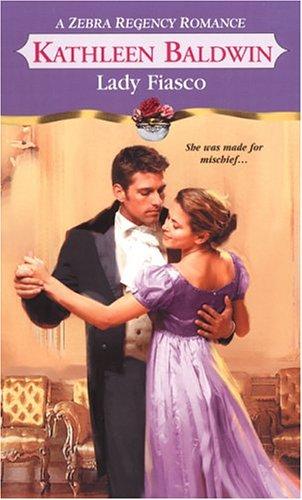 Kathleen Baldwin: Lady Fiasco (2004, Kensington Pub. Corp.)