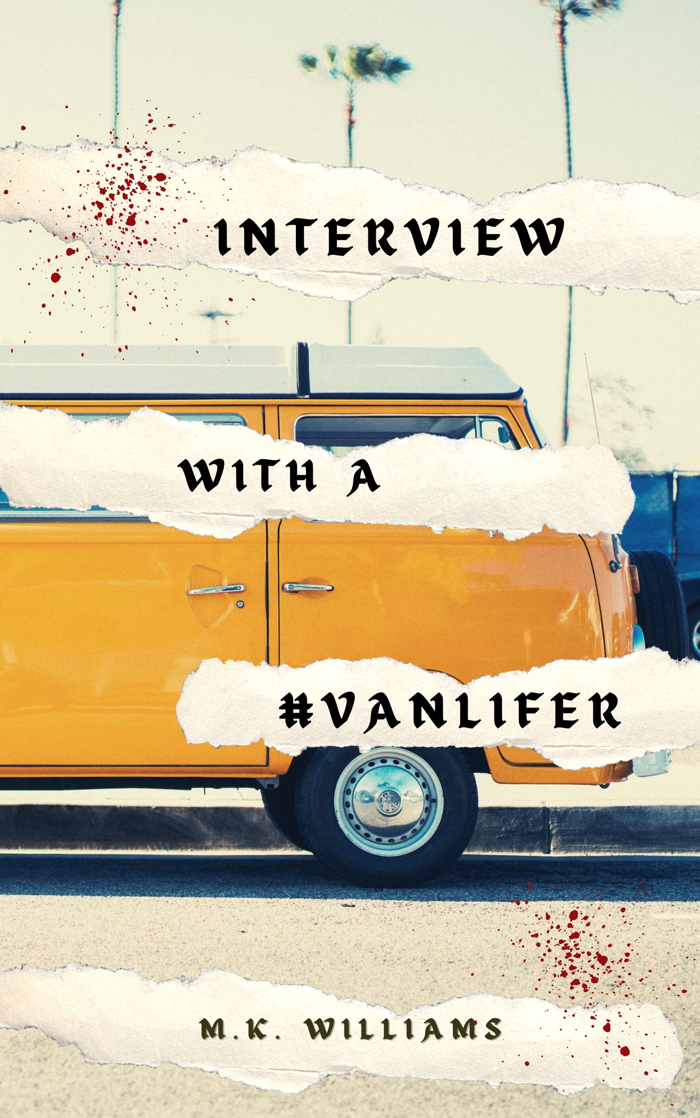 M. K. Williams: Interview with A #Vanlifer (Paperback, 2022, MK Williams Publishing, LLC)