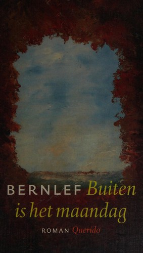 Bernlef, J. pseud. van Hendrik Jan Marsman: Buiten is het maandag (Dutch language, 2005, Querido)