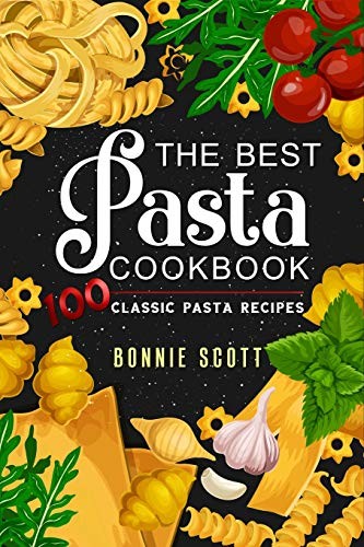 Bonnie Scott: The Best Pasta Cookbook (Paperback, 2019, Independently Published, Independently published)