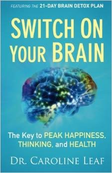 Caroline Leaf: Switch On Your Brain (2013, Baker Books)