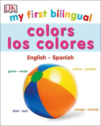 Sarah Davis: My First Bilingual Colors/Los Colores (2019, DK Publishing)