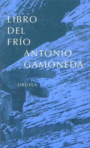 Antonio Gamoneda: Libro del frío (Spanish language, 2003, Ediciones Siruela)