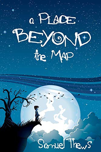 Samuel Thews: A Place Beyond The Map (Paperback, 2011, Createspace Independent Publishing Platform, CreateSpace Independent Publishing Platform)