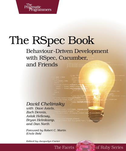 David Chelimsky, Dave Astels, Zach Dennis, Aslak Hellesøy, Bryan Helmkamp, Dan North: The RSpec Book (2010, The Pragmatic Programmers)