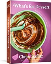 Claire Saffitz: What's for Dessert (2022, Potter/Ten Speed/Harmony/Rodale)