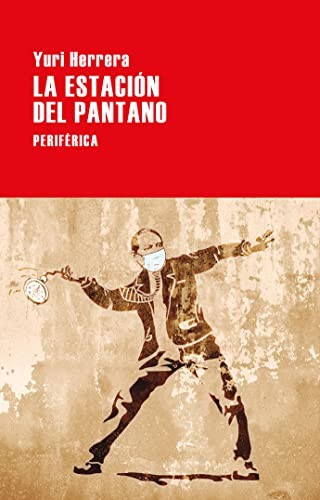 Yuri Herrera: La estación del pantano (Paperback, Periférica)