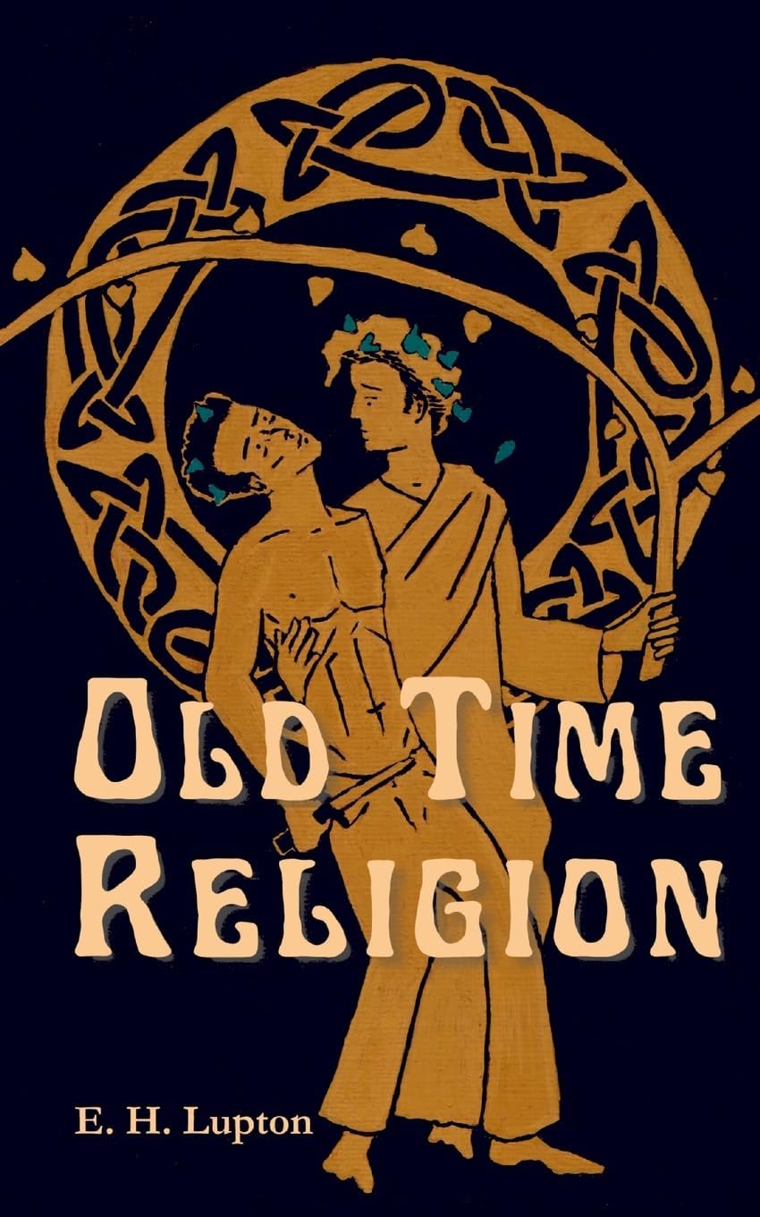 E. H. Lupton: Old Time Religion (2024, Winnowing Fan Press)
