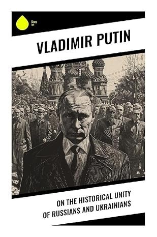 Vladimir Vladimirovich Putin: On the Historical Unity of Russians and Ukrainians (Paperback, english language, Sharp Ink)