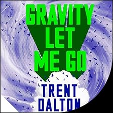 Trent Dalton: Gravity Let Me Go (Paperback, 2025, 4th Estate AU)