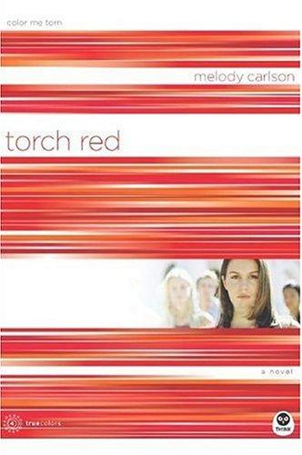 Melody Carlson: Torch red (2004, Th1nk Books)