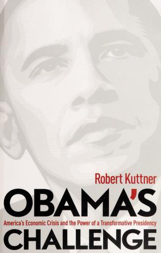 Robert Kuttner: Obama's challenge (2008, Chelsea Green Pub.)