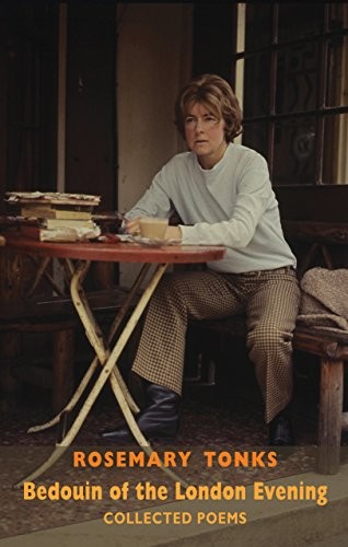 Neil Astley, Rosemary Tonks: Bedouin of the London Evening (2016, Bloodaxe Books)