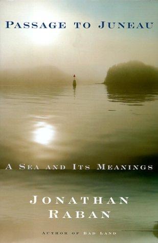 Jonathan Raban: Passage to Juneau (1999, Pantheon Books)
