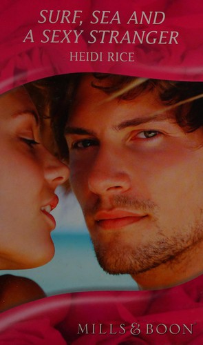Heidi Rice: Surf, Sea and a Sexy Stranger (2010, Harlequin Mills & Boon, Limited)