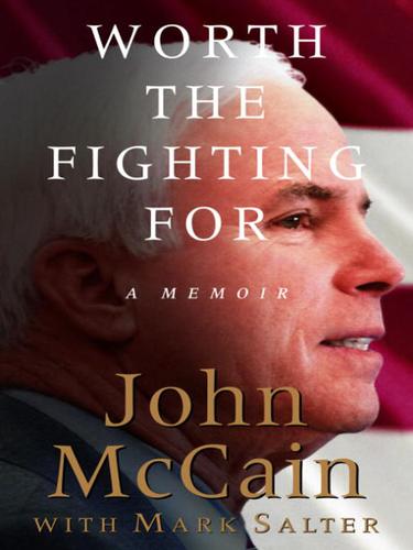 John McCain: Worth the Fighting For (EBook, 2002, Random House Publishing Group)