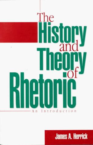 James A. Herrick: The History and Theory of Rhetoric (Paperback, 1996, Prentice Hall)