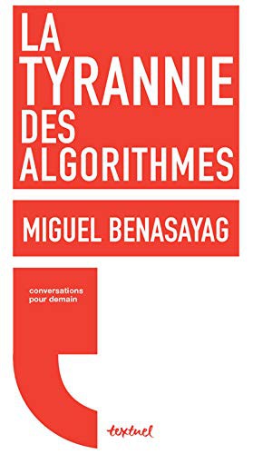 Miguel Benasayag, Régis Meyran: La tyrannie des algorithmes (Paperback, TEXTUEL)