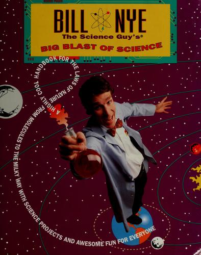 Bill Nye: Bill Nye the science guy's big blast of science (1993, Addison-Wesley Pub.)