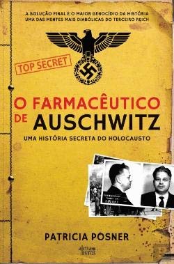 Patricia Posner: O Farmacêutico de Auschwitz Uma História Secreta do Holocausto (Paperback, Alma dos Livros)
