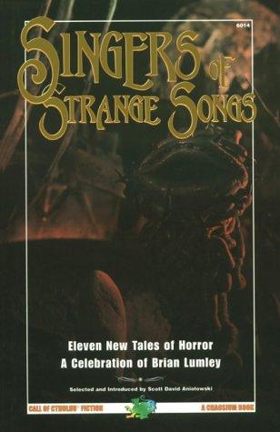 Scott David Aniolowski: Singers of Strange Songs (Paperback, 1997, Chaosium)