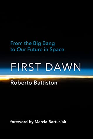 Roberto Battiston, Bonnie Mcclellan-Broussard, Marcia Bartusiak: First Dawn (2022, MIT Press)