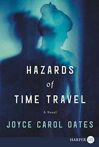 Joyce Carol Oates: Hazards of Time Travel (Paperback, HarperLuxe)
