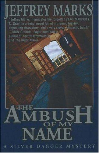 Jeffrey Marks: The Ambush of My Name (Hardcover, 2001, Silver Dagger Mysteries)