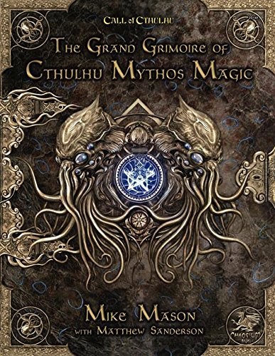 Mike Mason, Matt Sanderson: The Grand Grimoire of Cthulhu Mythos Magic (Hardcover, Chaosium Inc.)