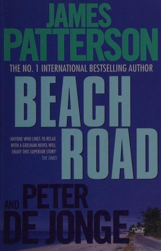 James Patterson, Peter De Jonge, Peter de Jonge, James Patterson OL22258A [Work in progress. Please do not merge James Patterson.]: The Beach Road (2010, Headline)