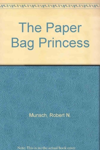 Robert N Munsch: The Paper Bag Princess (Demco Media)