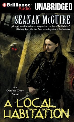 Seanan McGuire: A Local Habitation (AudiobookFormat, 2010, Brilliance Audio)