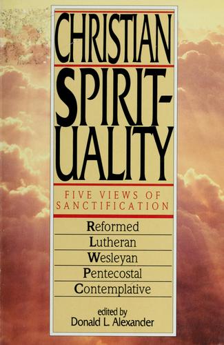 Sinclair B. Ferguson, Donald Alexander, Laurence W. Wood, Gerhard O. Forde, Russell P. Spittler, E. Glenn Hinson: Christian spirituality (1988, InterVarsity Press)