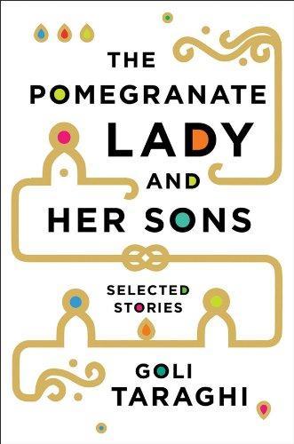 Goli Taraghi: The Pomegranate Lady and Her Sons: Selected Stories