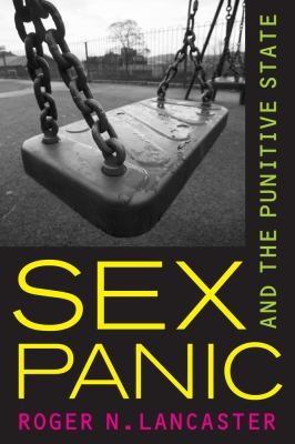 Roger N. Lancaster: Sex Panic And The Punitive State