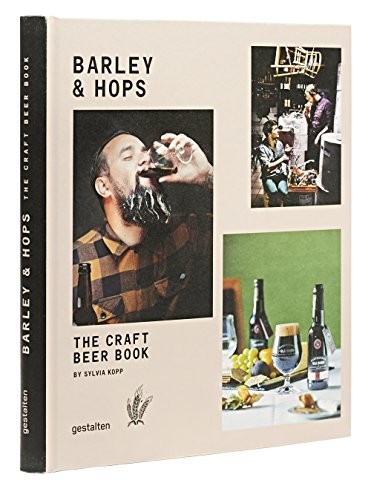 Robert Klanten, Sylvia Kopp: Barley and Hops (2014, Die Gestalten Verlag, gestalten)